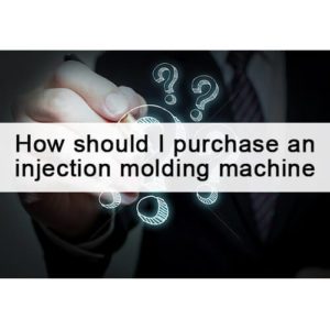 How should I purchase an injection molding machine